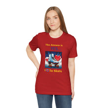 Load image into Gallery viewer, "YES I Love To Skate" Unisex Short Sleeve Tee