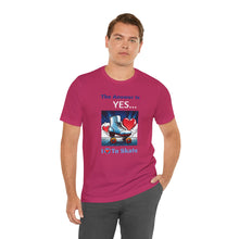 Load image into Gallery viewer, "YES I Love To Skate" Unisex Short Sleeve Tee