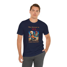 Load image into Gallery viewer, "YES I Rock And Roll" Unisex Short Sleeve Tee