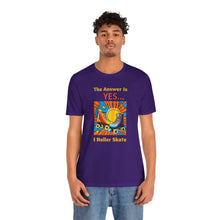 Load image into Gallery viewer, "YES I Roller Skate" Unisex Short Sleeve Tee